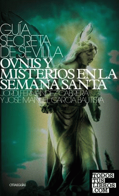 Guía secreta de Sevilla, ovnis y misterios en la Semana Santa