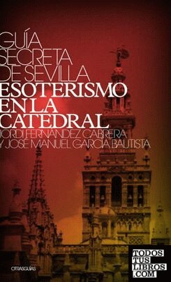 Guía secreta de Sevilla, esoterismo en la catedral