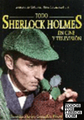 Todo Sherlock Holmes en cine y televisión
