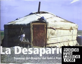 Desaparición. Travesías del desierto: del Gobi a Atacama/La