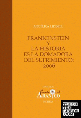 Frankestein y La Historia es la domadora del sufrimiento:2006
