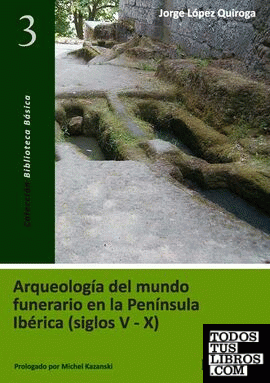 Arqueología del mundo funerario en la Península Ibérica (siglos V-X)