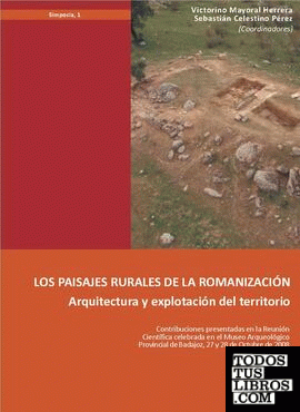 Los paisajes rurales de la romanización : arquitectura y explotación del territorio