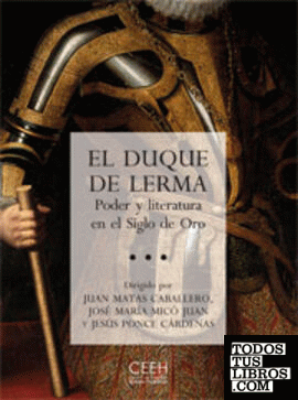 El duque de Lerma. Poder y literatura en el Siglo de Oro
