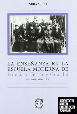 La enseñanza en la escuela moderna de Francisco Ferrer y Guardia, Barcelona (1901-1906)