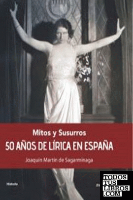 MITOS Y SUSURROS 50 AÑOS DE LIRICA EN ESPAÑA