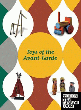 Exposición toys of the avant-garde: Málaga, del 4 de octubre de 2010 al 30 de enero de 2011, Fundación Museo Picasso