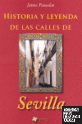 Historia y leyenda de las calles de Sevilla
