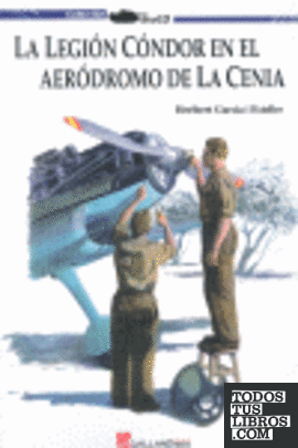 La Legión Cóndor en el aeródromo de La Cenia