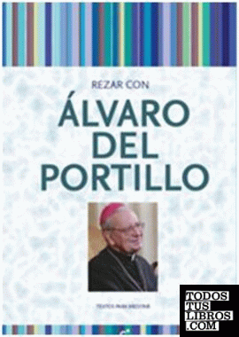 Rezar con Alvaro del Portillo