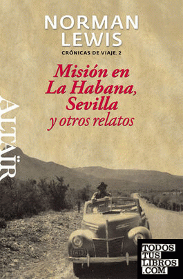 Misión en La Habana, Sevilla y otros relatos