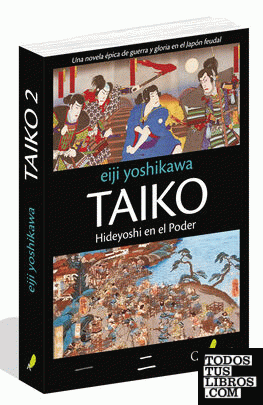 TAIKO II. Hideyoshi en el poder