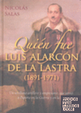 QUIÉN FUE LUIS ALARCÓN DE LA LASTRA (1891-1971)