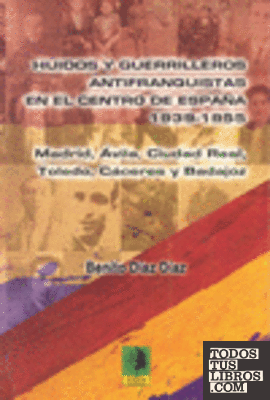 Huidos y guerrilleros antifranquistas en el centro de España, 1939-1955