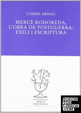 Mercè Rodoreda: l'obra de postguera : exili i escriptura