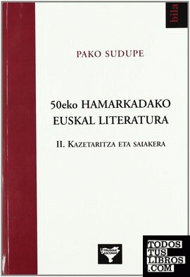 50EKO HAMARKADAKO EUSKAL LITERATURA 2-KAZETARITZA ETA SAIAKE