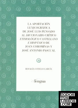 La aportación lexicográfica de José Luis Pensado al diccionario crítico etimológico castellano e hispánico de Joan Corominas y José Antonio Pascual