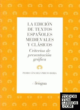 La edición de textos españoles medievales y clásicos.