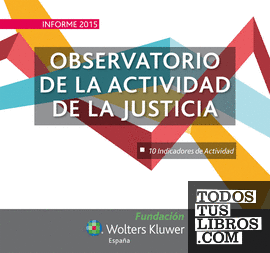 Informe 2015 Observatorio de la Actividad de la Justicia
