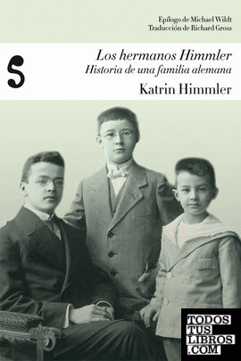 Los hermanos Himmler: historia de una familia alemana