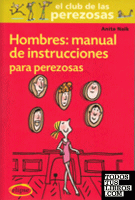 Hombres: Manual de instrucciones para perezosas