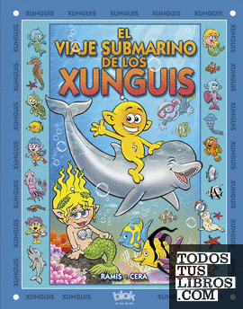 El viaje submarino de los Xunguis (Colección Los Xunguis)