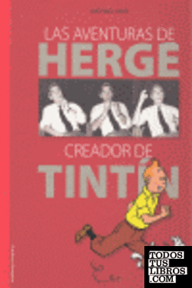 AVENTURAS DE HERGE CREADOR DE TINTIN,LAS