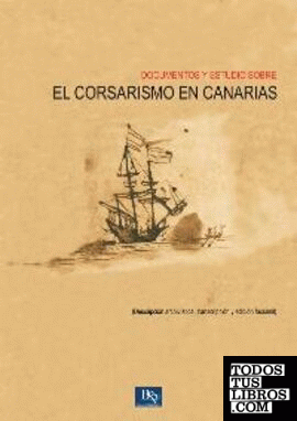 Documentos y estudio sobre el corsarismo en Canarias