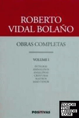 OBRAS COMPLETAS DE ROBERTO VIDAL BOLAÑO - VOLUMEN I