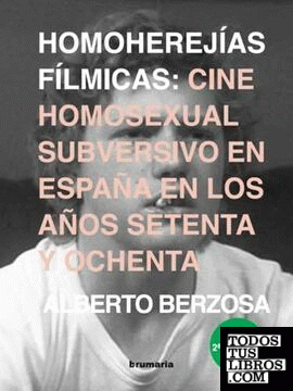 Homoherejías fílmicas: Cine homosexual subversivo en España en los años 70 y 80