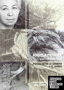 Ángela Figuera, poesía entre la sombra y el barro