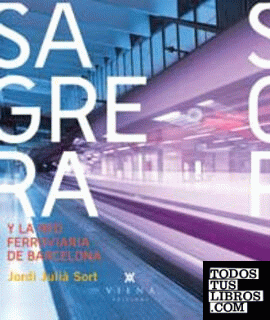 Sagrera y la red ferroviaria de Barcelona