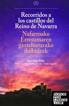 Recorridos a los castillos del reino de Navarra = Nafarroaren erresumaren gazteluetarako ibilbideak