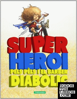 SUPER HEROI Pels Pels i el Barbe DIABOLIC