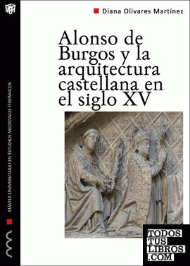 Alonso de Burgos y la arquitectura castellana en el siglo XV
