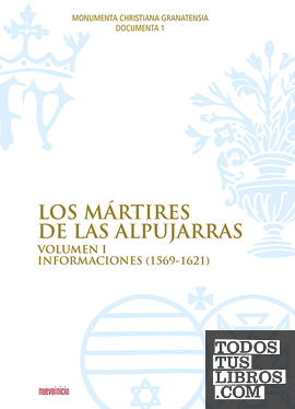 Los mártires de las Alpujarras. Volumen I