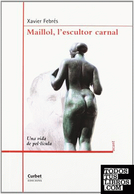 Maillol, l'escultor carnal