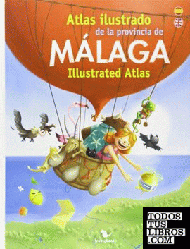 Atlas ilustrado de la provincia de Málaga = Malaga illustrated atlas