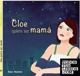 Cloe quiere ser mamá