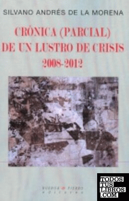 CRÓNICA (PARCIAL) DE UN LUSTRO DE CRISIS 2008-2012