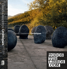 Claudi Casanovas Ceramics 1975-2015