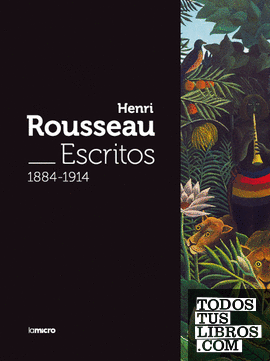Escritos 1884 -1914. Henri Rousseau