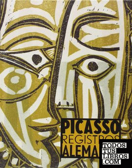 Picasso. Registros alemanes