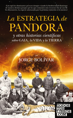 La estrategia de Pandora y otras historias científicas sobre Gaia, la Vida y la Tierra