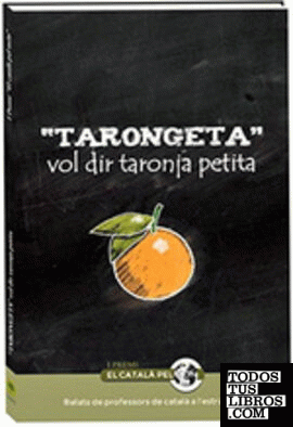 "Tarongeta" vol dir taronja petita