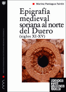 Epigrafía medieval soriana al norte del Duero, siglos XI-XV