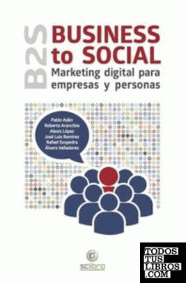 Business to Social. Marketing digital para empresas y personas