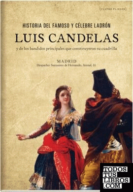 Historia del famoso y célebre ladrón Luis Candelas