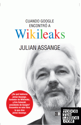 Cuando Google encontró a Wikileaks
