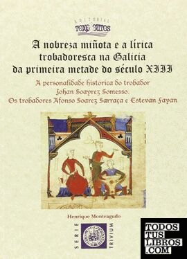 A NOBREZA MIÑOTA E A LÍRICA TROBADORESCA NA GALICIA DA PRIMEIRA METADE DO SÉCULO XIII